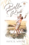 Bella Rosa: The Eden Valley Series Book One by Katie B. Wright