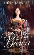 Long Live the Baron (Inconvenient Brides #6) by Nina Jarrett