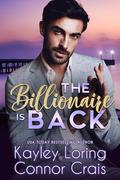 The Billionaire Is Back by Kayley Loring, Connor Crais