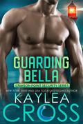 Guarding Bella (Crimson Point Security #2) by Kaylea Cross