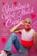 A Valentine’s Wolf Match For Cupid by Lorelei M. Hart, Colbie Dunbar