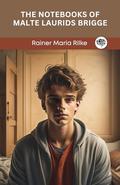 The Notebooks of Malte Laurids Brigge by Rainer Maria Rilke