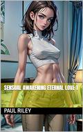 Sensual Awakening Eternal Love 1 (Hot Wife #79) by Paul Riley