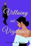 Villainy and Vigilance by Elizabeth A. Reeves