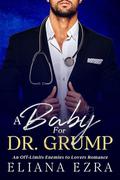 A Baby For Dr. Grump: An Off-Limits Enemies to Lovers Romance by Eliana Ezra