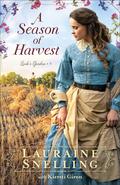 A Season of Harvest (Leah's Garden #4) by Lauraine Snelling
