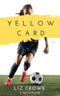 Yellow Card: A Women First Sports Romance by Liz Crowe