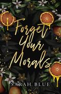 Forget Your Morals (The Carlson Brothers #2) by Sarah Blue