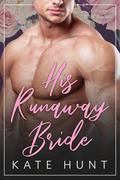 His Runaway Bride by Kate Hunt