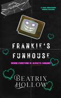 Frankie's Funhouse: Animatronic Horror Romance by Beatrix Hollow