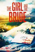 The Girl and the Bride by A.J. Rivers