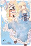 The White Cat's Revenge as Plotted from the Dragon King's Lap, Vol. 1 (The White Cat's Revenge as Plotted from the Dragon King's Lap (Manga) #1) by Kureha, Yamigo