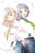 Love Me, Love Me Not, Vol. 1 by Io Sakisaka