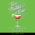 Two Truths & a Lime (The Love Game #3) by Elizabeth Hayley
