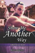 Show Me Another Way by Jenny Wood