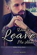 Don't Leave Me Alone by Jenny Wood