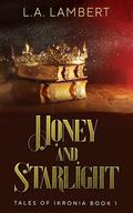 Honey and Starlight (Tales of Ikronia #1) by L.A. Lambert