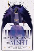 The Magician and the Misfit (Arcana of the Tarot #2) by Dana Fox