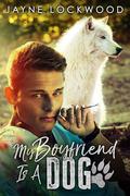 My Boyfriend Is A Dog by Jayne Lockwood