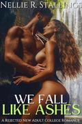 We Fall Like Ashes: A Rejected New Adult College Romance (The Wolf Within #8) by Nellie R. Stallings