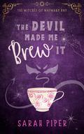 The Devil Made Me Brew It (The Witches of Wayward Bay #1) by Sarah Piper
