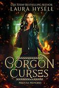 Gorgon Curses (Medusa Memoirs #1) by Laura Hysell