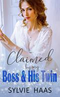 Claimed By My Boss & His Twin by Sylvie Haas