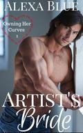 Artist's Bride (Claiming Her Curves #1) by Alexa Blue