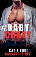 #BABYCRAZY by Cassandra Dee