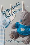 If You Could Only Dream by M.E. Clayton