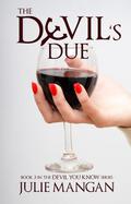 The Devil's Due (The Devil You Know #3) by Julie Mangan