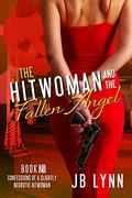 The Hitwoman and the Fallen Angel (Confessions of a Slightly Neurotic Hitwoman #21) by J.B. Lynn