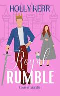 Royal Rumble (Love in Laandia #1) by Holly Kerr