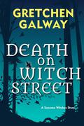 Death on Witch Street (Sonoma Witches #0.5) by Gretchen Galway