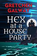 Hex at a House Party by Gretchen Galway