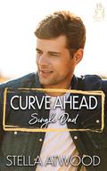 Curve Ahead: Single Dad: A Curvy Girl Romance (Blissful Curves #5) by Stella Atwood