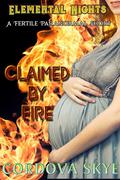 Claimed by Fire: A Fertile Paranormal Short (Elemental Nights #1) by Cordova Skye