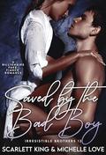 Saved by the Bad Boy: A Billionaire Fake Fiance Romance by Scarlett King