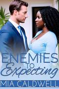 Enemies To Expecting by Mia Caldwell