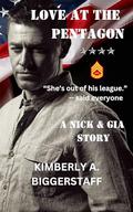 LOVE AT THE PENTAGON: A Nick & Gia Story by Kimberly A. Biggerstaff