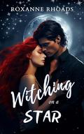 Witching on a Star by Roxanne Rhoads