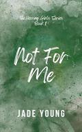 Not For Me (The Herring Girls #1) by Jade Young