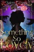 Something So Lovely (The Neutrality Saga #1) by Salem T. Lynn