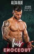 His Knockout: Younger BBW, Older Alpha Romance (Caged Hearts #2) by Alexa Blue