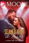 Sealed With a Kiss: A Steamy Dad Bod Instalove Romance by L. Moone