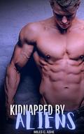 Kidnapped by Aliens: A Short MM/Gay Erotica by Miles G. Ashe