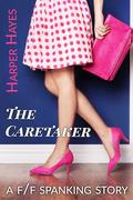 The Caretaker: A F/F Spanking Story by Harper Hayes