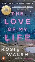 The Love of My Life by Rosie Walsh