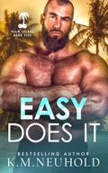 Easy Does It by K.M. Neuhold