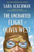The Uncharted Flight of Olivia West by Sara Ackerman
